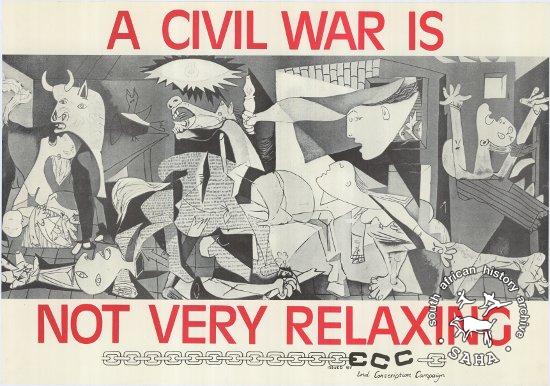 AL2446_0329 A CIVIL WAR IS NOT VERY RELAXING     produced by the ECC, Johannesburg. This poster uses the image of Picasso's 'Guernica', created to express his anguish at the Spanish Civil War, as a means of bringing home the horror of civil strife in South Africa.