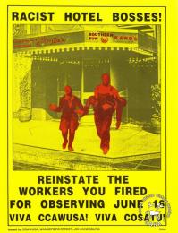 RACIST HOTEL BOSSES! :REINSTATE THE WORKERS YOU FIRED FOR OBSERVING JUNE 16 : VIVA CCAWUSA! VIVA COSATU! AL2446_1117 produced by the Commercial, Catering and Allied Workers Union of South Africa (CCAWUSA), Johannesburg. This poster depicts the famous image of Hector Pieterson in front of a hotel. This image represents the hotel workers who were dismissed after staying away on 16 June. South African workers demanded recognition of 16 June as an official public holiday. 