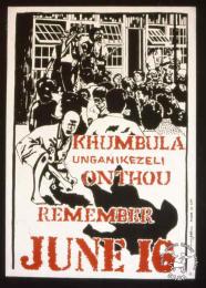 KHUMBULA UNGANIKEZELI ONTHOU REMEMBER JUNE 16 AL2446_2612  produced in Cape Town. This poster recalls the significance of 16 June in English, Xhosa and Afrikaans.