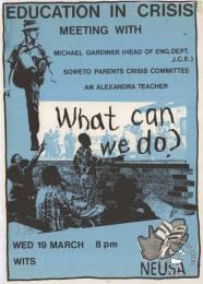 EDUCATION IN CRISIS : MEETING WITH MICHAEL GARDINER (HEAD OF ENG.DEPT. J.C.E.) SOWETO PARENTS CRISIS COMMITTEE AN ALEXANDRA TEACHER : WHAT CAN WE DO? AL2446_0591 1985. NEUSA meets to discuss the crisis in black education.  Silkscreened poster produced by NEUSA, Johannesburg at STP