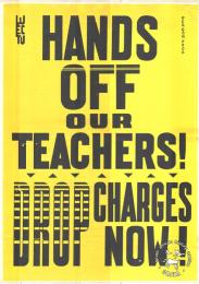 HANDS OFF OUR TEACHERS!: DROP CHARGES NOW!   	AL2446_0148   produced by WECTU in 1986, Cape Town. This poster refers to the teachers' union demanding that the state stop harassment of teachers.