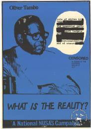 Oliver Tambo : "CENSORED IN TERMS OF THE INTERNAL SECURITY ACT" : WHAT IS THE REALITY? : A National NUSAS Campaign AL2446_1240 produced by the National Union of South African Students (NUSAS). This image, which includes a picture of Oliver Tambo, relates to the suppression of information through censorship