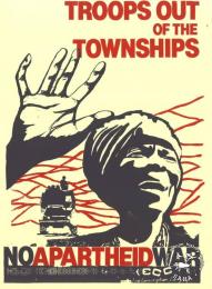 AL2446_2549 TROOPS OUT OF THE TOWNSHIPS : NO APARTHEID WAR   produced by the ECC in 1984, Johannesburg. This poster was produced to protest the presence of troops in the townships.