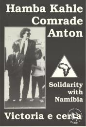 Hamba Kahle Comrade Anton : Solidarity with Namibia : Victoria e certa   AL2446_1275   produced by the Namibia Solidarity Committee, South Africa. This poster depicts Anton Lubowski, a leading SWAPO member, who was assassinated during the run-up to Namibian independence. 
