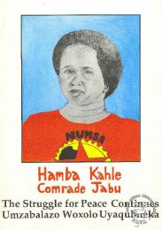 Hamba Kahle Comrade Jabu : The Struggle for Peace Continues : Umzabalazo Woxolo Uyaqubheka  AL2446_1536  produced by NUMSA. This poster depicts Jabu Ndlovu, a NUMSA official, who was killed at her home after returning from a national NUMSA meeting.