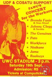 UDF & COSATU SUPPORT FAWU'S CONCERT for the Workers : UWC STADIUM - 3 p.m.  AL2446_1068  produced by the Food and Allied Workers Union (FAWU), Cape Town. This poster depicts the United Democratic Front (UDF), the Congress of South African Trade Unions (COSATU) and local musicians giving support (in the form of a concert) to the Food and Allied Workers Union (FAWU).