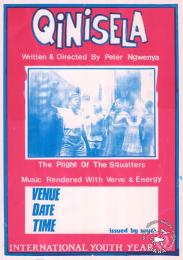  Qinisela : Written & Directed By Peter Ngwenya : INTERNATIONAL YOUTH YEAR   AL2446_0464  This poster is silkscreened blue and pink, produced by SOYCO, Johannesburg in 1985. This poster advertises a play about the struggle of squatters which was produced to commemorate International Youth Year.