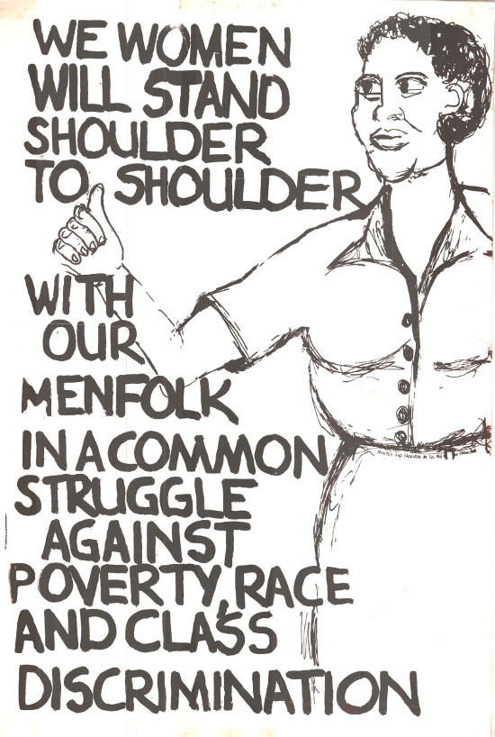 WE WOMEN WILL STAND SHOULDER TO SHOULDER WITH OUR MENFOLK IN A COMMON STRUGGLE AGAINST POVERTY, RACE AND CLASS