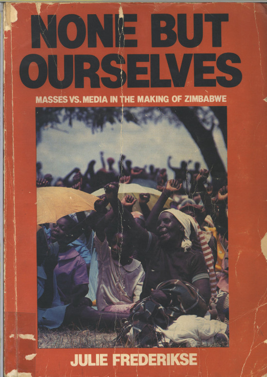 Front cover of Ravan Press edition of Julie Frederikse's None But Ourselves: masses vs. media in the making of Zimbabwe, 1982. Archived as SAHA collection AL2460_NBO_01.01.00