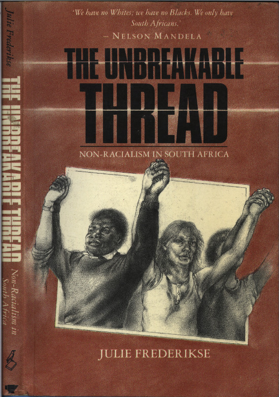 Front cover of the Ravan Press edition of Julie Frederikse's The Unbreakable Thread, 1990. Archived as SAHA collection AL2460_TUT_01.01.00