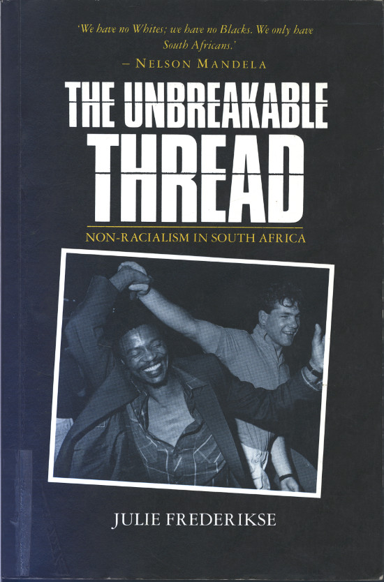 Front cover of the Zed Books (UK) edition of Julie Frederikse's The Unbreakable Thread, 1990. Archived as SAHA collection AL2460_TUT_01.02.00